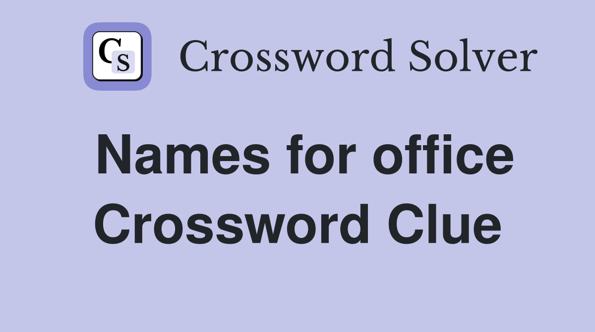 Names for office Crossword Clue Answers Crossword Solver